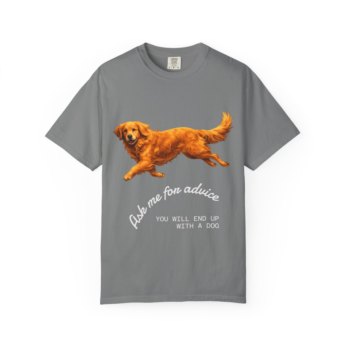Dog Advice T-Shirt — "Ask Me for Advice You Will End Up With a Dog" Graphic Tee