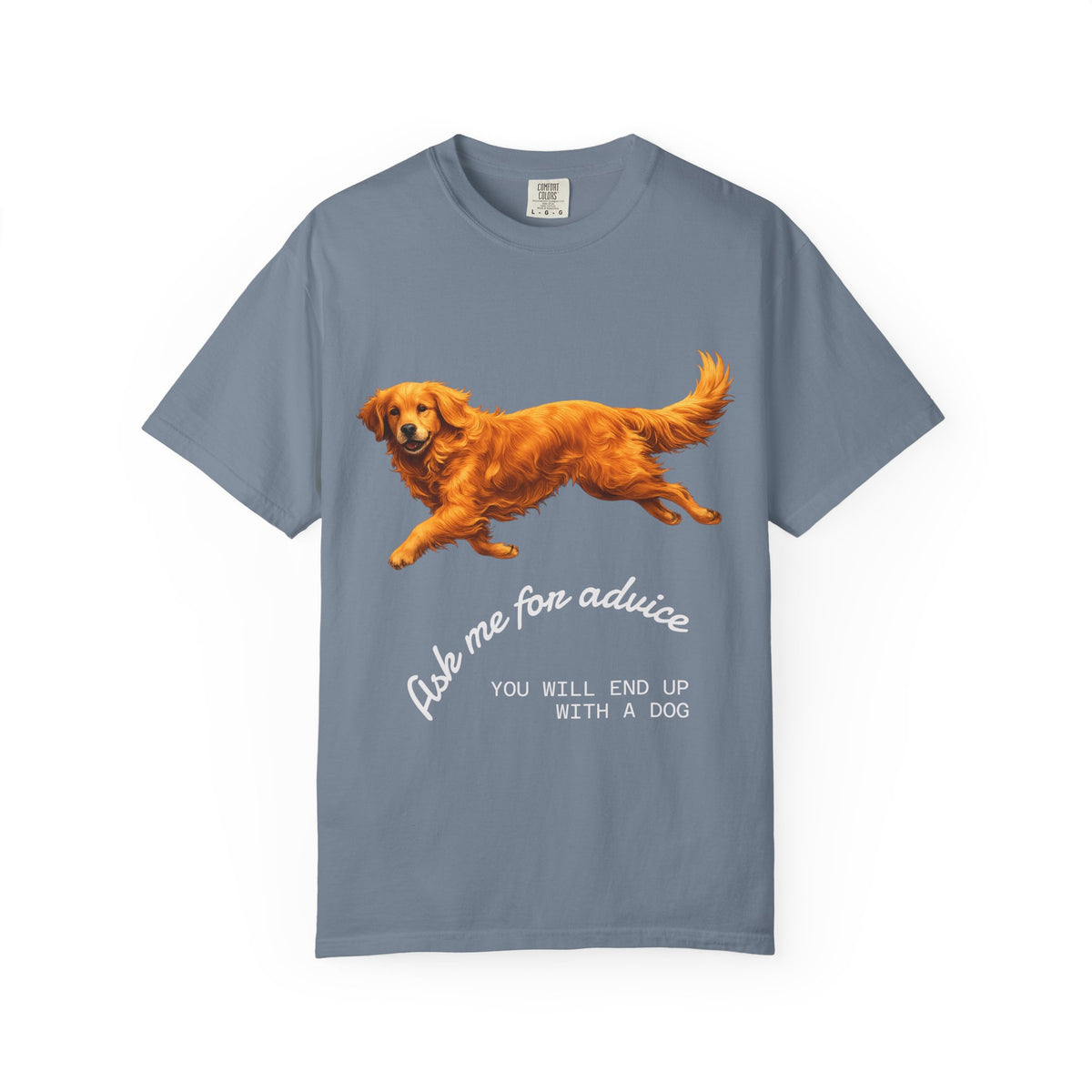 Dog Advice T-Shirt — "Ask Me for Advice You Will End Up With a Dog" Graphic Tee