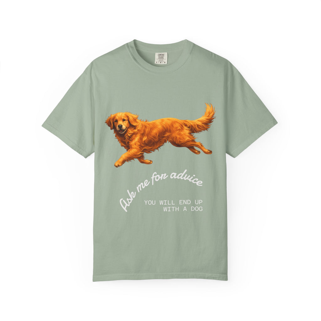 Dog Advice T-Shirt — "Ask Me for Advice You Will End Up With a Dog" Graphic Tee