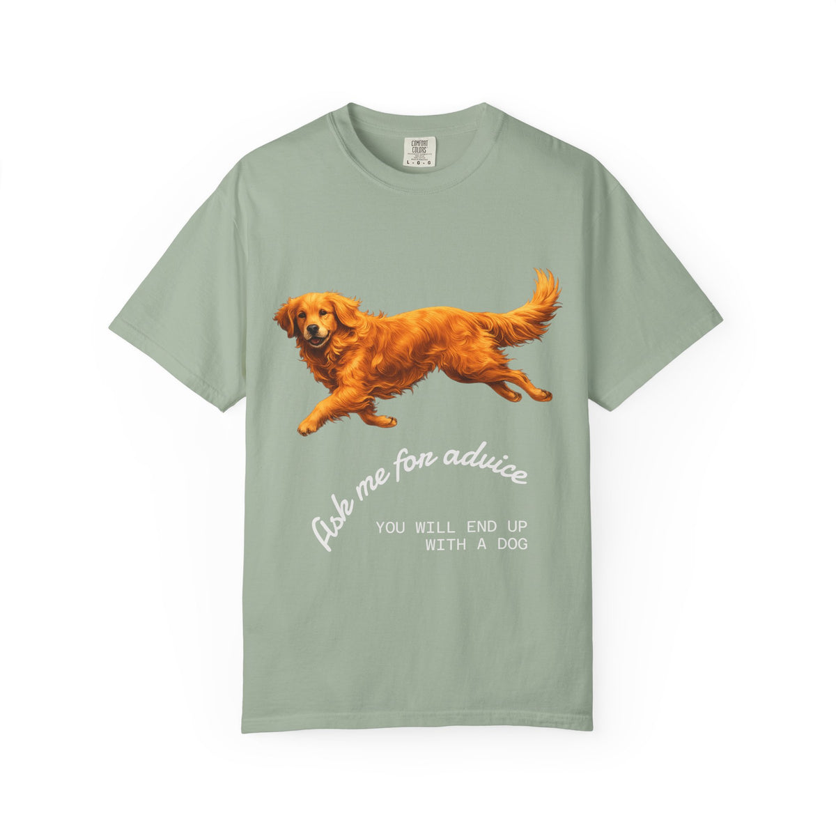 Dog Advice T-Shirt — "Ask Me for Advice You Will End Up With a Dog" Graphic Tee