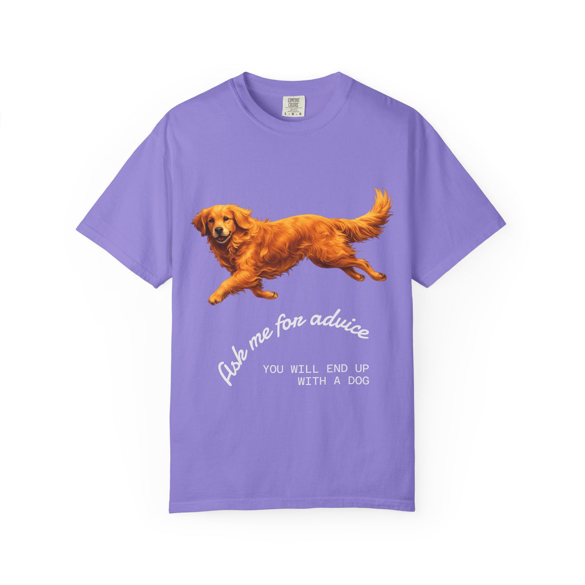 Dog Advice T-Shirt — "Ask Me for Advice You Will End Up With a Dog" Graphic Tee