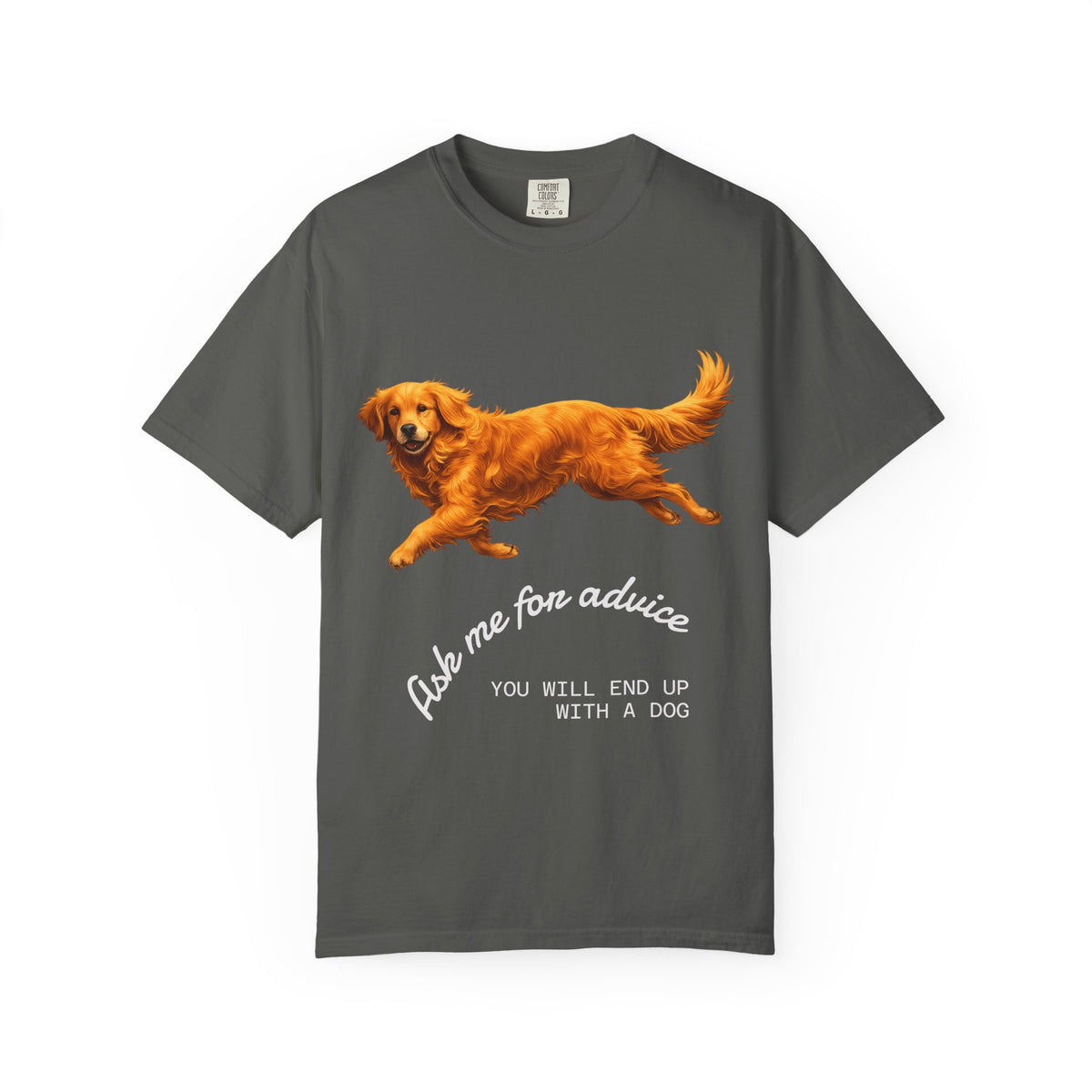 Dog Advice T-Shirt — "Ask Me for Advice You Will End Up With a Dog" Graphic Tee
