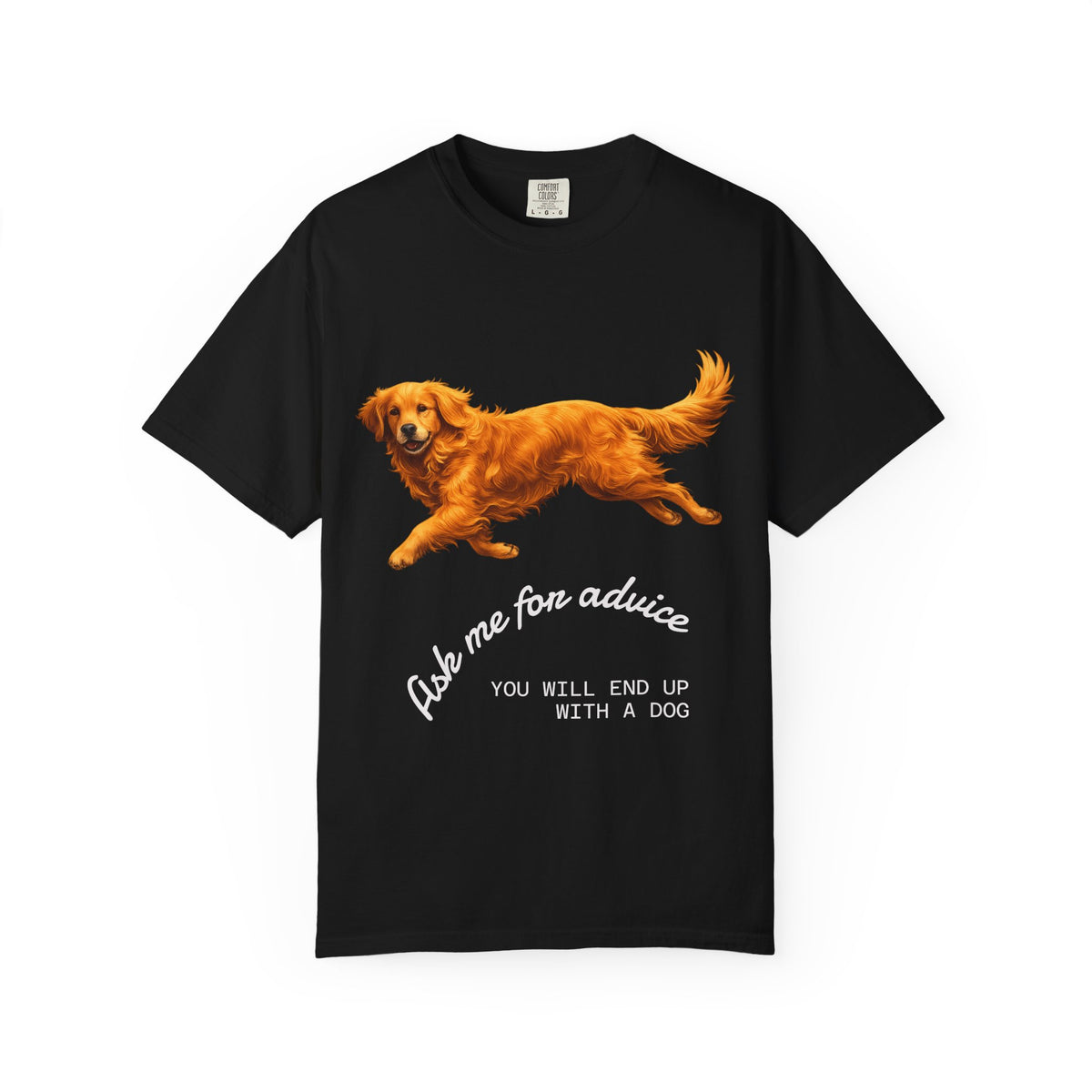Dog Advice T-Shirt — "Ask Me for Advice You Will End Up With a Dog" Graphic Tee