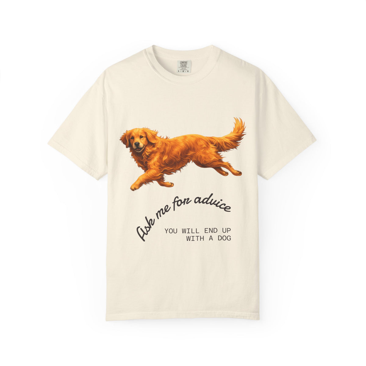 Dog Advice T-Shirt — "Ask Me for Advice You Will End Up With a Dog" Graphic Tee