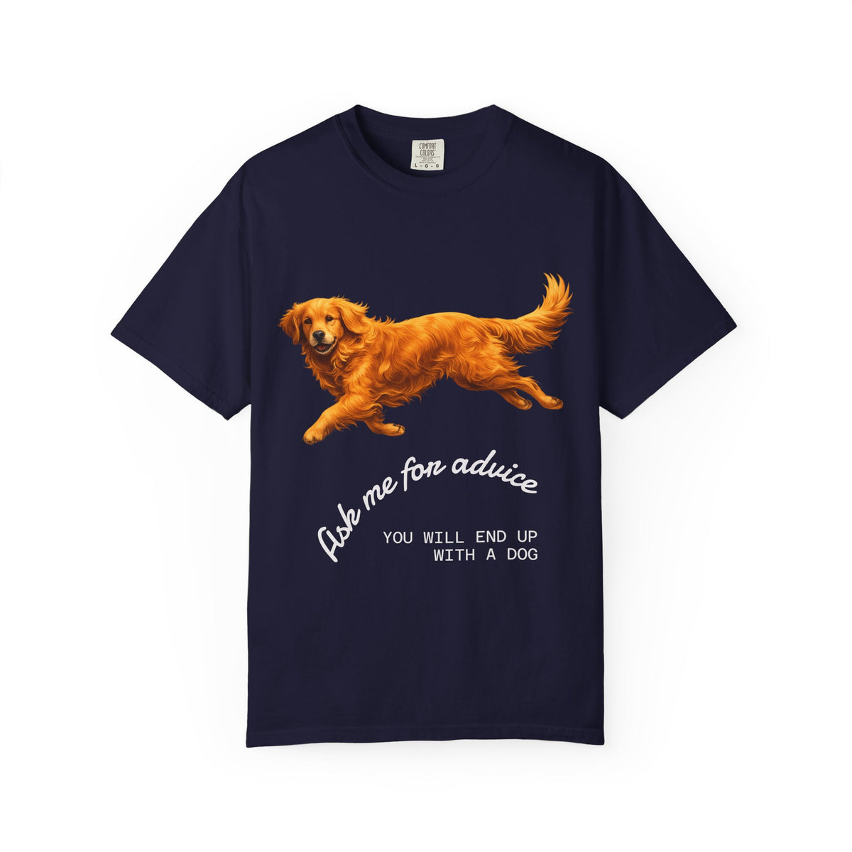 Dog Advice T-Shirt — "Ask Me for Advice You Will End Up With a Dog" Graphic Tee